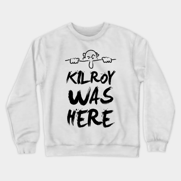 Kilroy was here Crewneck Sweatshirt by Tees_N_Stuff